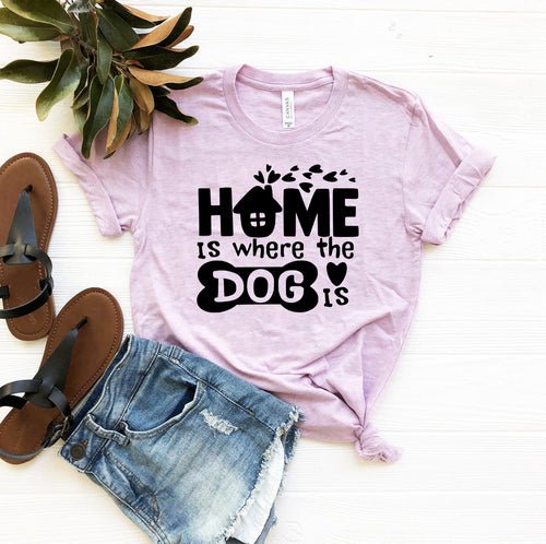 Home Is Where The Dog Is Shirt - ClickCrate Home Is Where The Dog Is Shirt