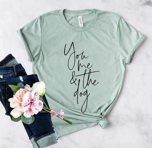 You Me And The Dog Shirt - ClickCrate You Me And The Dog Shirt